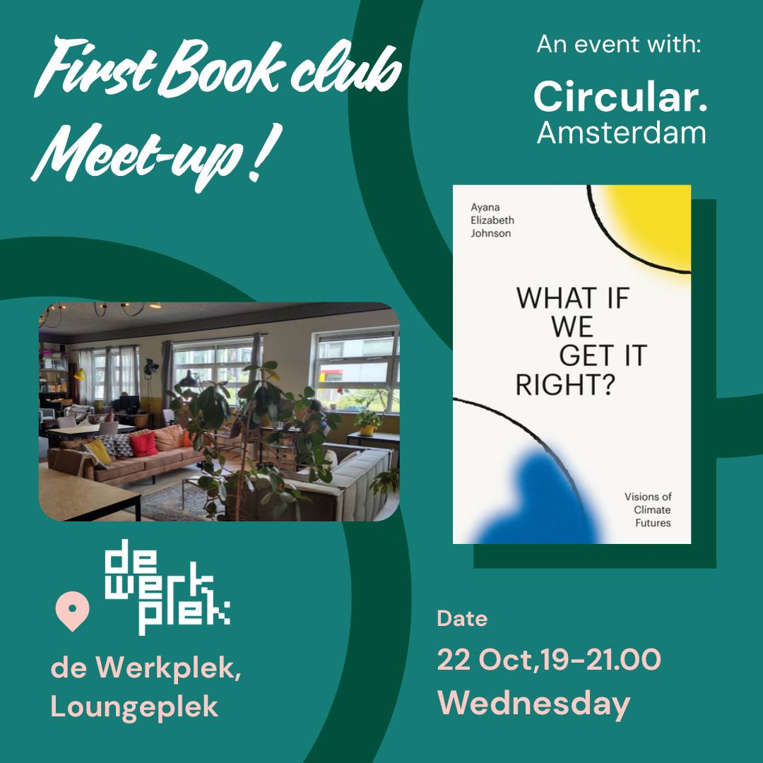 Circular.Amsterdam Book Club – hosted by de Werkplek!
We’re kicking off our very first Book Club with “What If We Get It Right?: visions of climate futures” by Ayana Elizabeth Johnson 📚✨
(A Smithsonian best book of the year!)
💬 No need to read it all — we’ll discuss the first half in October, and the second half in November.
The book is full of inspiring interviews — perfect for exploring climate, community, circularity and the futures we want to build together. 🌍
📅 22 October, 19:00–21:00
📍 de Werkplek, Hulstweg 11, Amsterdam-Noord
💚 Free participation (donations welcome via Pay What You Like)
👉 Sign up: Link in Bio
Let’s read, reflect & reimagine the future — together.
@circular.amsterdam
#bookclubamsterdam #circularamsterdam #werkplek #amsterdamnoord #circulareconomy #sustainability #community #climateAction #WhatIfWeGetItRight #coworkingAmsterdam #flexplekamsterdamnoord #ondernemeninnoord