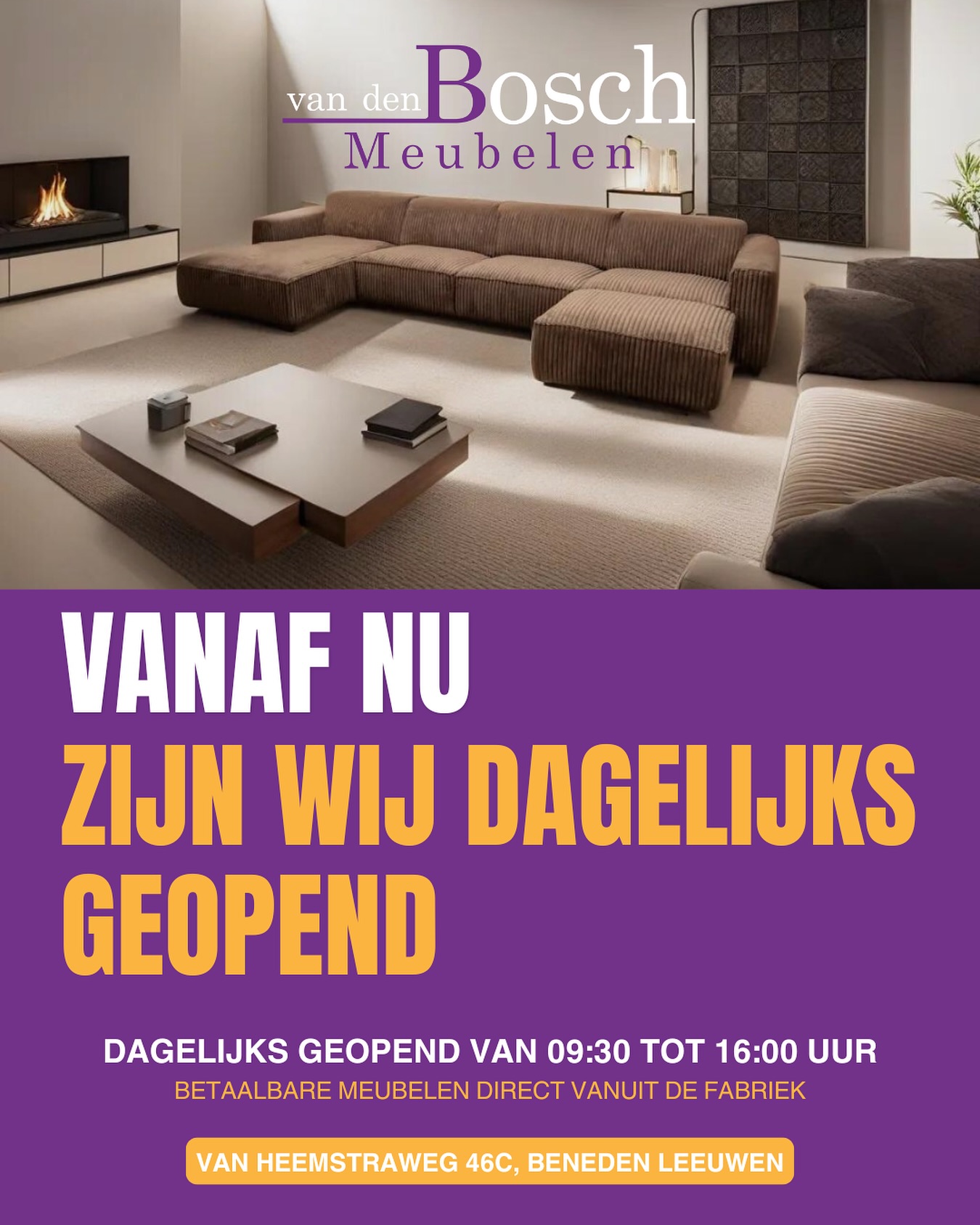 Vanaf deze maand staan wij dagelijks voor u klaar in onze showroom! Onze showroom staat weer vol met prachtige meubelen zoals u van ons gewend bent.
Bezoek onze showroom aan de Van Heemstraweg in Beneden-Leeuwen voor de mooiste banken, eetkamertafels, stoelen, fauteuils en nog veel meer!