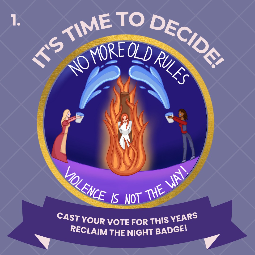 ✨ Badge Design 1 ✨
Along with their design young people were asked what Reclaim the Night means to them and what inspired their design.
