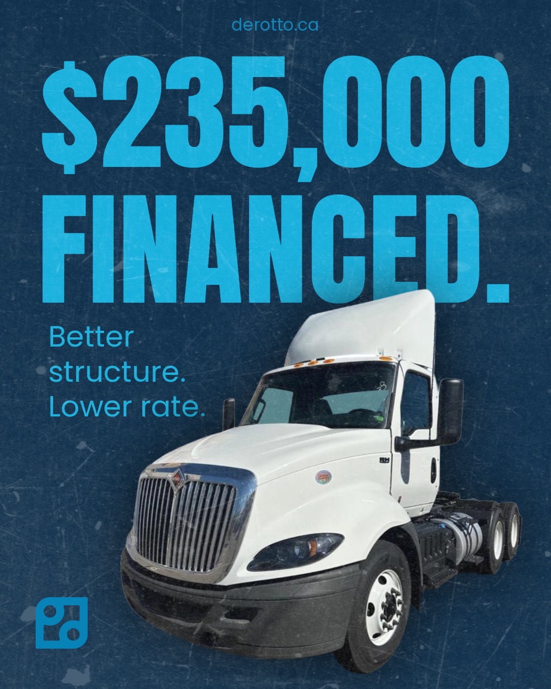 DEROTTO recently helped a new client secure $235,000 financing for a 2026 International RH613 at bank rates. DEROTTO was in a competition situation with the client’s bank and was able to secure a better finance structure at a lower rate. Many business owners ask DEROTTO – “Why should l use DEROTTO?”. DEROTTO has an extensive network of banks and credit unions enabling it to be very competitive. It doesn’t cost you anything to give DEROTTO a try – if it saves you money, what do you have to lose.