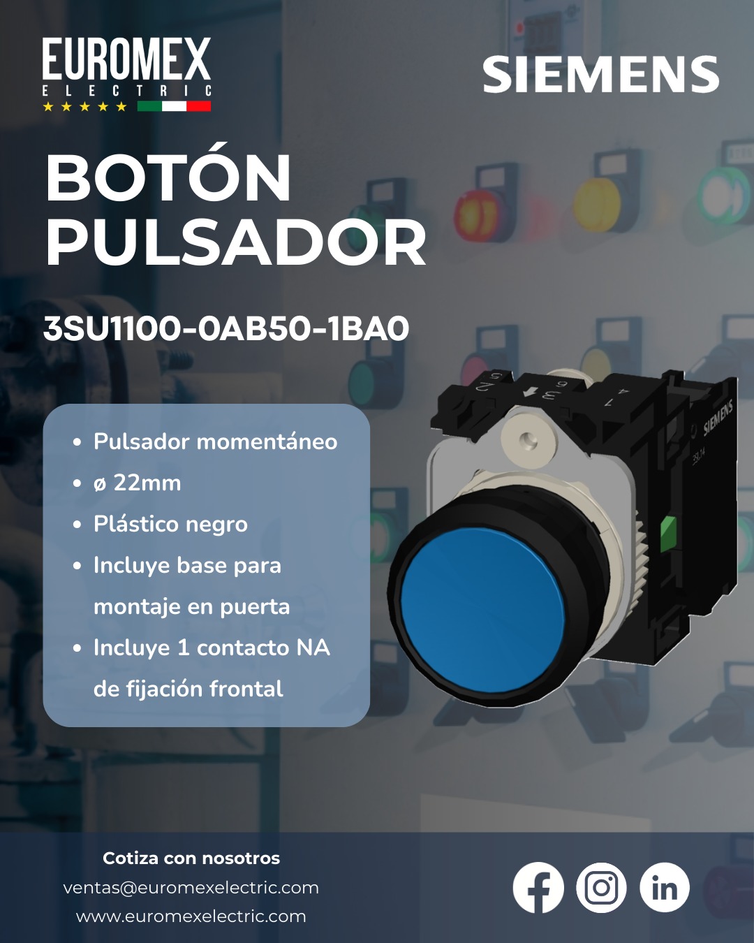 Los botones pulsadores Siemens de la línea SIRIUS ACT son componentes modulares diseñados para el mando y señalización en entornos industriales. Se caracterizan por su alta resistencia (hasta IP69K), facilidad de instalación y una amplia variedad de materiales y funciones.
Cotiza tus botones pulsadores con nosotros.
www.euromexelectric.com
#GabinetesElectricos #botones #Siemens #TablerosElectricos