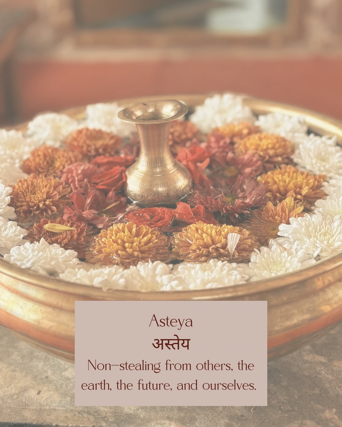 “Steya” means stealing and “a” means “not”. Asteya अस्तेय translates to non-stealing. It is the third yama यम; ethical conducts with the outside world, of which the yamas are the first limb of astanga yoga अष्टाङ्गयोग (eight limbs of yoga).
Asteya refers to non stealing of tangible items (physical objects) as well as intangible items such as other people’s ideas etc. It also teaches that we should not use something other than for the purpose that it was intended, and take only as much as we need, and not surplus.
By not stealing from others, we do not long for what they have, and instead value their time, presence, and attention. By not stealing from the earth, and the future, we respect and hold gratitude towards our surrounding environment and all living beings in it. By not stealing from ourselves, and shifting our focus towards ourselves and our own growth, we create an expansion and readiness for the possibilities that we want.
Observing asteya अस्तेय allows us to attract wealth and opportunities. Patanjali’s yoga sūtras, chapter 2, śloka (verse) 37 states:
“Asteyapratiṣṭhāyām sarvaratnopasthānam.”
अस्तेयप्रतिष्ठायां सर्वरत्नोपस्थानम्
Which translates to:
“To one established in non-stealing, all wealth comes.”
Directing energy inward, rather than outward, creates space for abundance.
#asteya #yama #nonstealing #patanjaliyogasutras #yamasandniyamasyoga