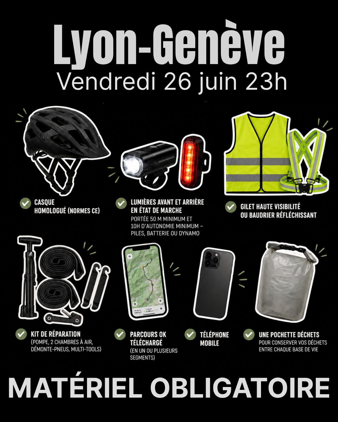 đđŽââïž LyonâGenĂšve â MatĂ©riel obligatoire
Pour prendre le dĂ©part, voici le matĂ©riel obligatoire Ă avoir avec vous đ
đ Casque homologuĂ© (normes CE)
đ LumiĂšres avant et arriĂšre en Ă©tat de marche (portĂ©e 50 m minimum et 10h dâautonomie minimum â piles, batterie ou dynamo)
đ Gilet haute visibilitĂ© ou baudrier rĂ©flĂ©chissant
đ Kit de rĂ©paration (pompe, 2 chambres Ă air, dĂ©monte-pneus, multi-tools)
đ Parcours ok tĂ©lĂ©chargĂ© (en un ou plusieurs segments)
đ TĂ©lĂ©phone mobile
đ Une pochette dĂ©chets pour conserver vos dĂ©chets entre chaque base de vie
â ïž Un contrĂŽle du matĂ©riel pourra ĂȘtre effectuĂ© au dĂ©part ou sur les bases de vie
PrĂ©parez-vous, la nuit vous attend đȘ
đ Inscriptions sur Sport N Connect
#LyonGeneve #UltraCycling #Cyclisme #Avelo #PassionVelo