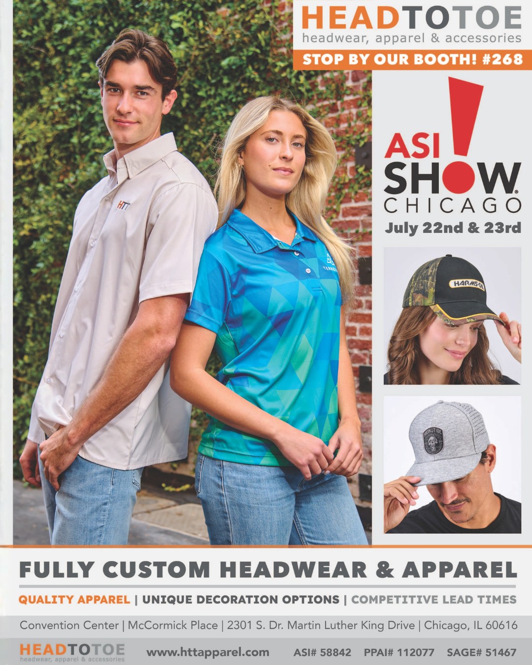 We're Chicago bound.
HeadToToe will be at the ASI Show, July 22 & 23, McCormick Place. Come see fully custom headwear and apparel up close at Booth #268.
Mark your calendar. Let's build something for your brand.
location: Convention Center | McCormick Place | 2301 S. Dr. Martin Luther King Drive | Chicago, IL 60616
@asicentral
#HTTApparel
#ASIShow
#ASIChicago
#CustomHeadwear