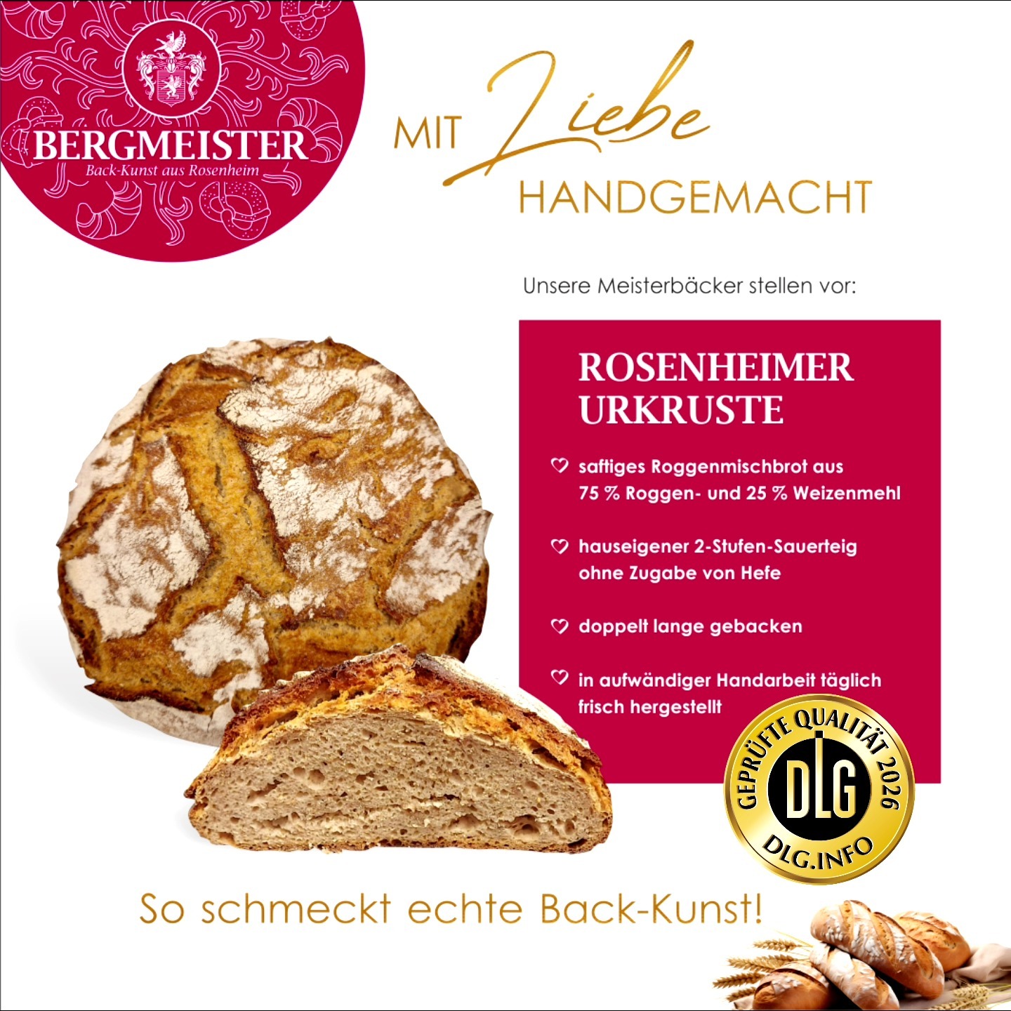 🍞✨ Unsere Meisterbäcker stellen vor: Die Rosenheimer Urkruste!
Ein echtes Highlight der Bäckerei BERGMEISTER – unser Roggenmischbrot aus 75 % Roggen- und 25 % Weizenmehl. Das Besondere? Ein hauseigener 2-Stufen-Sauerteig ganz ohne zusätzliche Hefe! Das Brot wird doppelt so lange gebacken und mit viel Liebe in aufwändiger Handarbeit täglich frisch für euch hergestellt.
Der intensive Geschmack und die knusprige Kruste machen die Rosenheimer Urkruste zu eurem Liebglingsbrot und zum perfekten Begleiter für jede Mahlzeit. Nicht umsonst wurde unsere Urkruste auch 2026 zum wiederholten Mal von der DLG prämiert!
Schaut vorbei und überzeugt euch selbst vom traditionellen Rosenheimer Genuss – so lecker kann Brot sein! 😍
#BäckereiBergmeister #bergmeister #backkunst #handmade #meisterbäcker #handwerk #handwerkskunst #bäckerei #genuss #RosenheimerUrkruste #rosenheim #stadtrosenheim #kolbermoor #stephanskirchen #schlossberg #wasserburgaminn #wasserburg #neubeuern #badfeilnbach #feilnbach