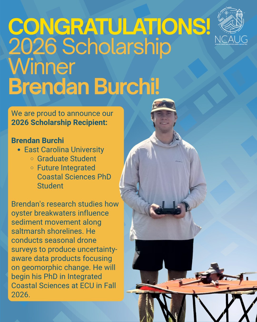 ๐โจ Congratulations to Our 2026 NCAUG Graduate Scholarship Recipient! โจ๐
Please join us in congratulating Brendan Burchi, recipient of the 2026 NCAUG Graduate Scholarship! Brendan's research uses drone imagery, GIS, and remote sensing to better understand how oyster breakwaters influence sediment movement and coastal resilience along North Carolina's saltmarsh shorelines. As he prepares to begin his PhD in Integrated Coastal Sciences at East Carolina University this fall, we're excited to see the impact he'll continue to make in the geospatial field.
๐ Learn more about Brendan's background and research on the NCAUG website.
#NCAUG #GIS #RemoteSensing #CoastalScience #GraduateScholarship #GeospatialScience #FutureLeaders